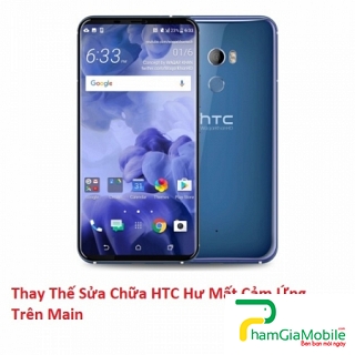 Thay Thế Sửa Chữa HTC U12 Hư Mất Cảm Ứng Trên Main Tại HCM